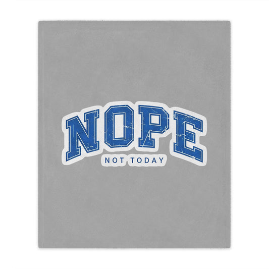 Nope "Not Today" Minky Blanket — Cozy Throw for Lazy Days & Gift