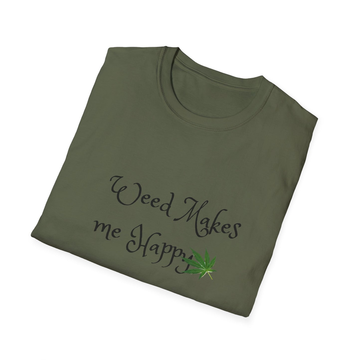 Unisex Softstyle T-Shirt: "Weed Makes Me Happy" - Perfect for Cannabis Enthusiasts, Relaxation, Casual Wear, Gifts, Festivals