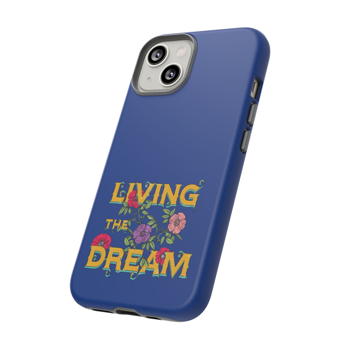 Living the Dream Phone Case, Floral Phone Cover, Tough Phone Case, Inspirational Gift, Boho Style Accessory, Dreamer Case