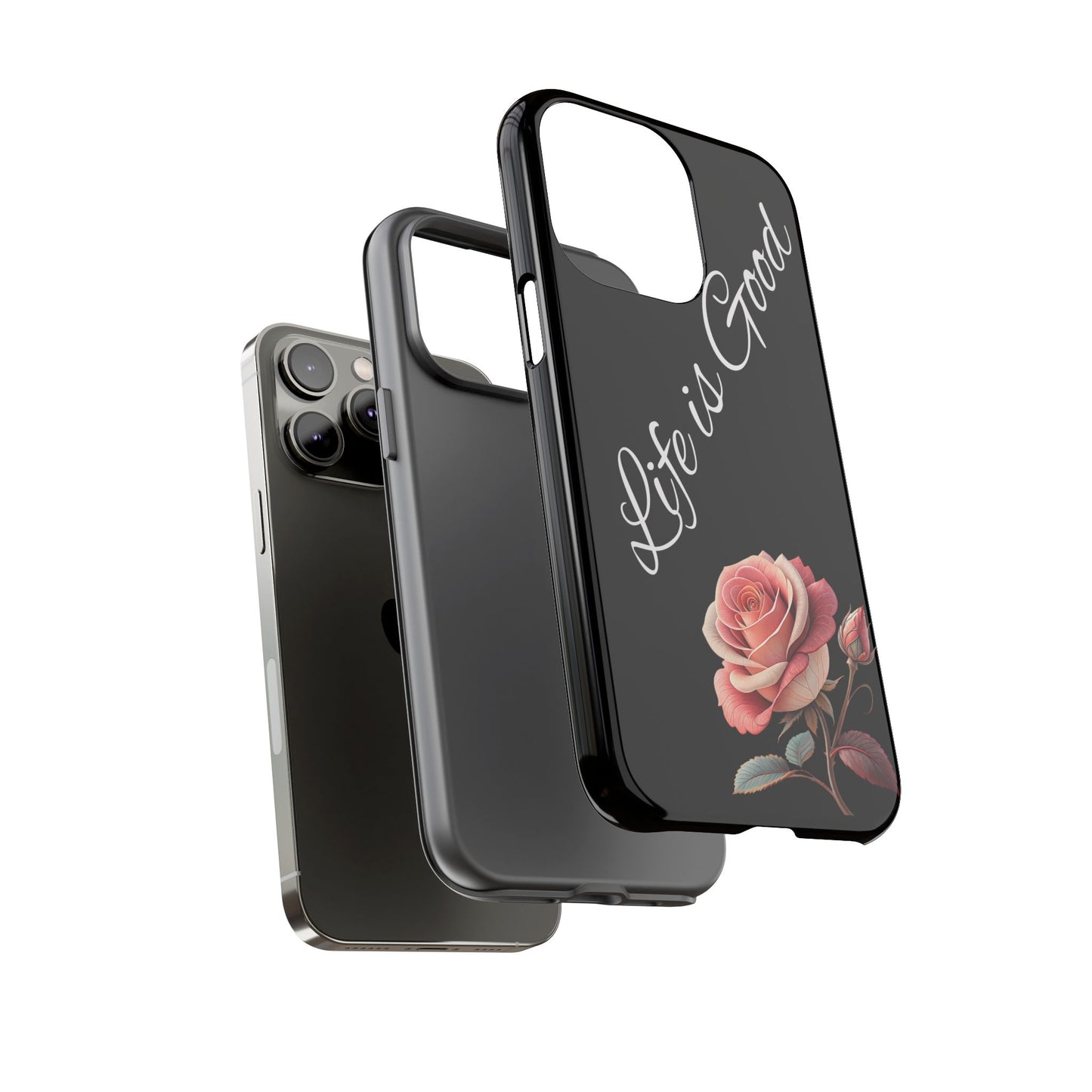 Floral Phone Case - Life is Good, Tough Phone Cover, Gift for Her, Rose Design, Personalized Phone Accessory, Stylish Tech Protector