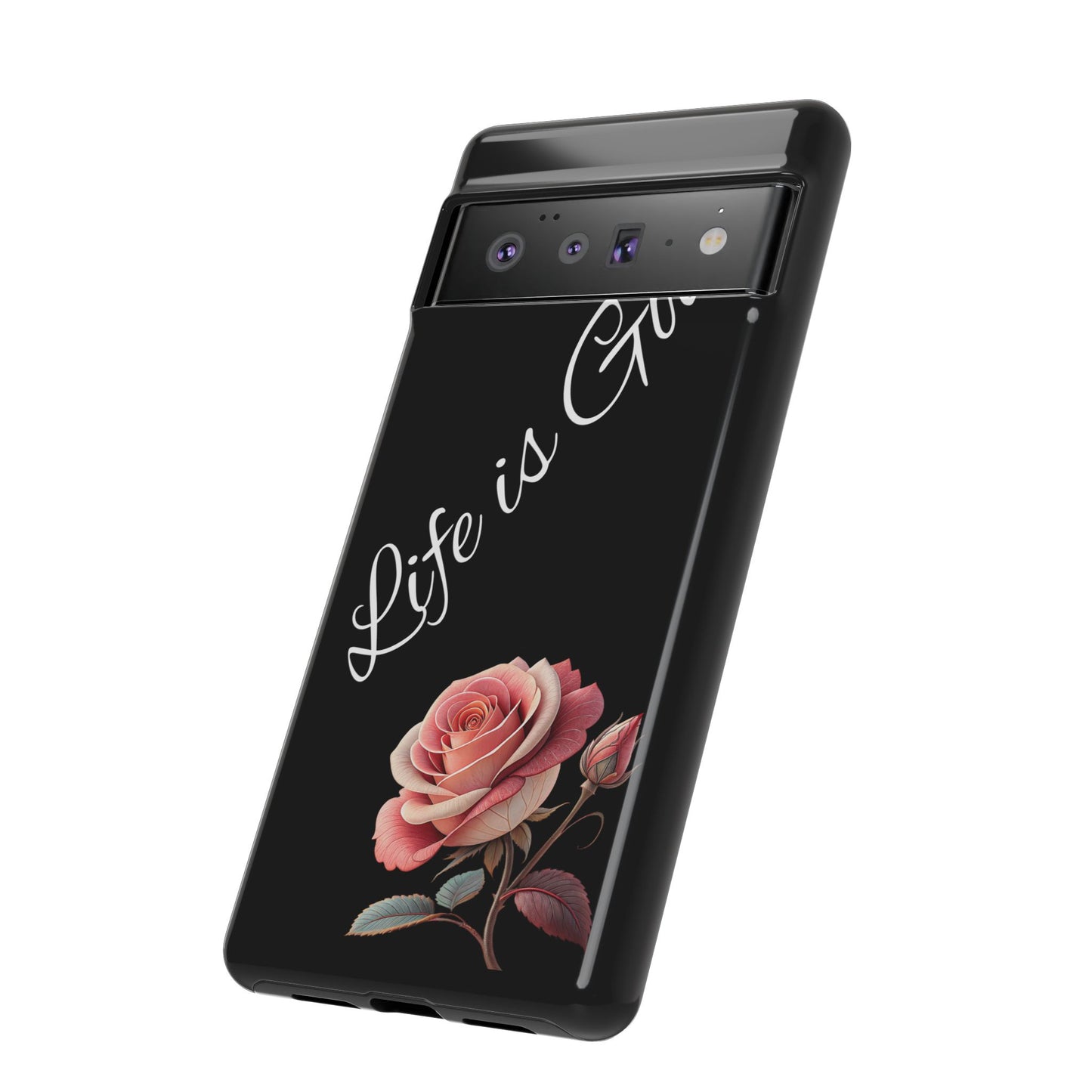 Floral Phone Case - Life is Good, Tough Phone Cover, Gift for Her, Rose Design, Personalized Phone Accessory, Stylish Tech Protector