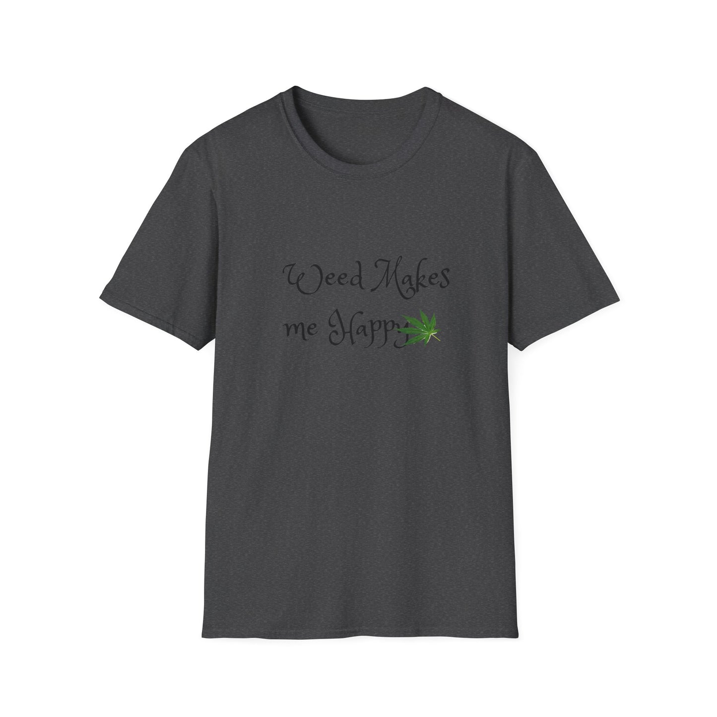 Unisex Softstyle T-Shirt: "Weed Makes Me Happy" - Perfect for Cannabis Enthusiasts, Relaxation, Casual Wear, Gifts, Festivals
