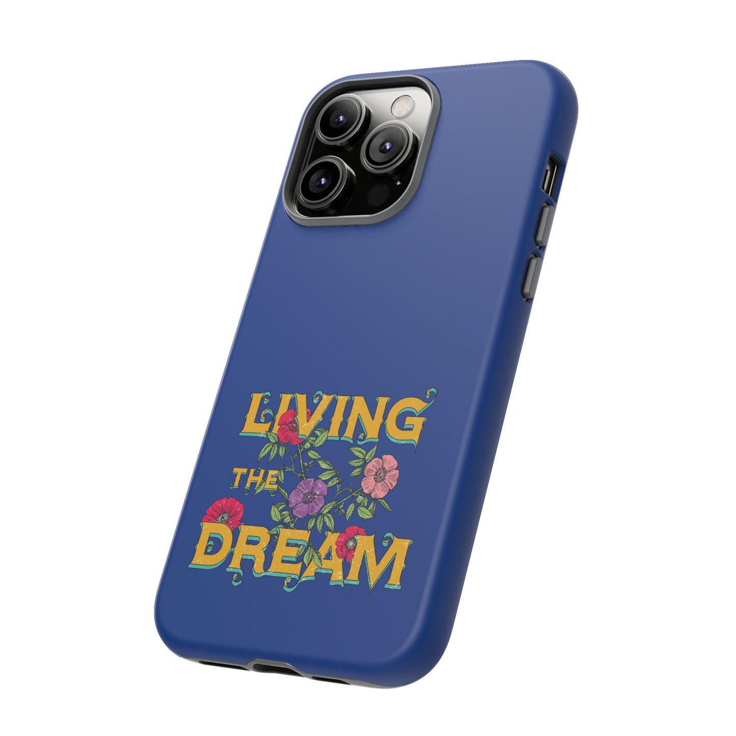 Living the Dream Phone Case, Floral Phone Cover, Tough Phone Case, Inspirational Gift, Boho Style Accessory, Dreamer Case