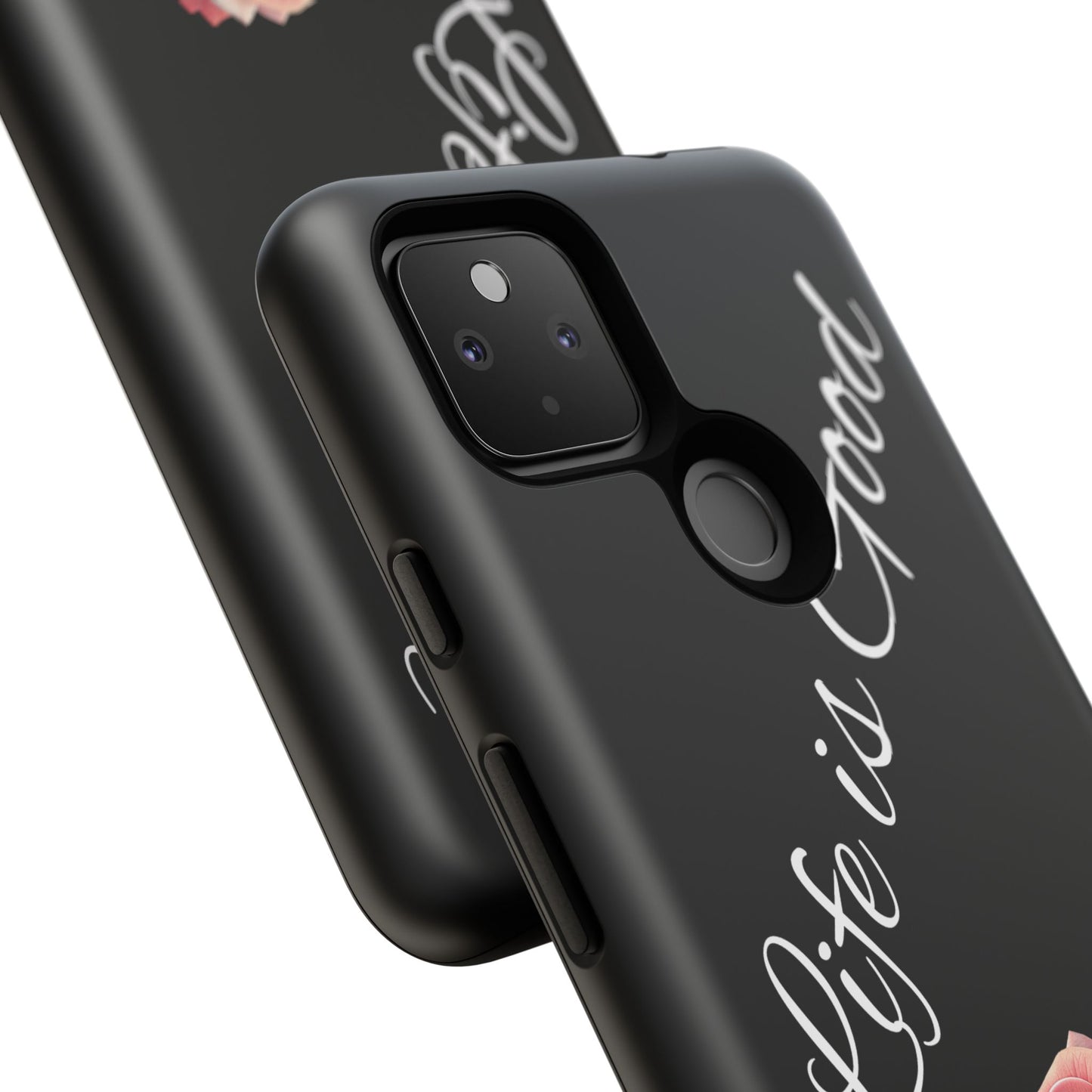 Floral Phone Case - Life is Good, Tough Phone Cover, Gift for Her, Rose Design, Personalized Phone Accessory, Stylish Tech Protector