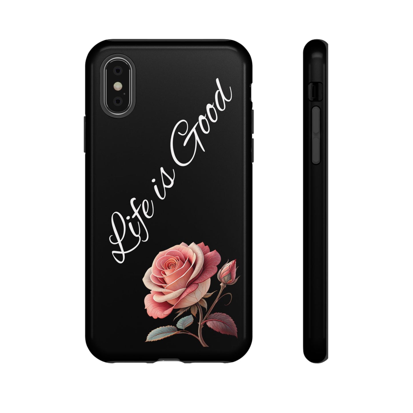 Floral Phone Case - Life is Good, Tough Phone Cover, Gift for Her, Rose Design, Personalized Phone Accessory, Stylish Tech Protector