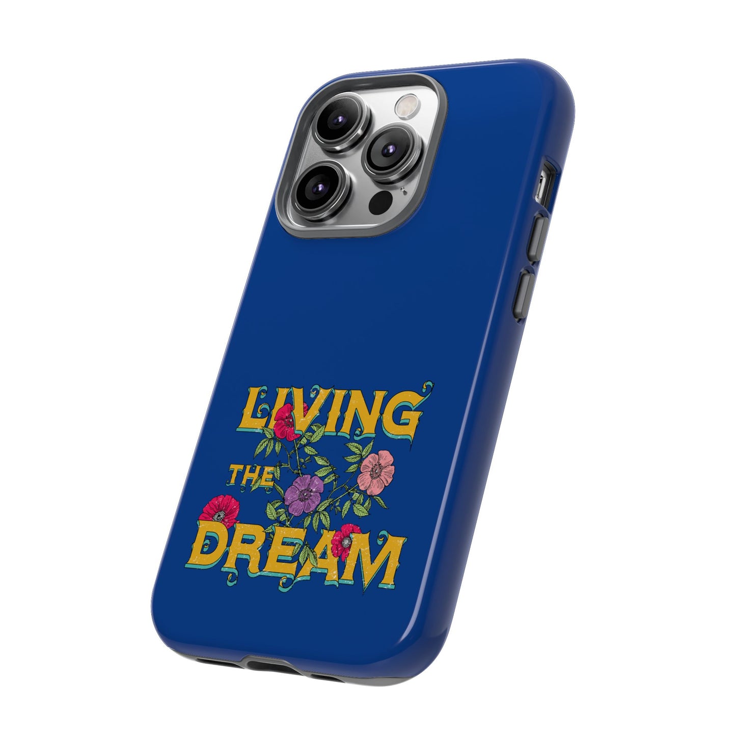 Living the Dream Phone Case, Floral Phone Cover, Tough Phone Case, Inspirational Gift, Boho Style Accessory, Dreamer Case