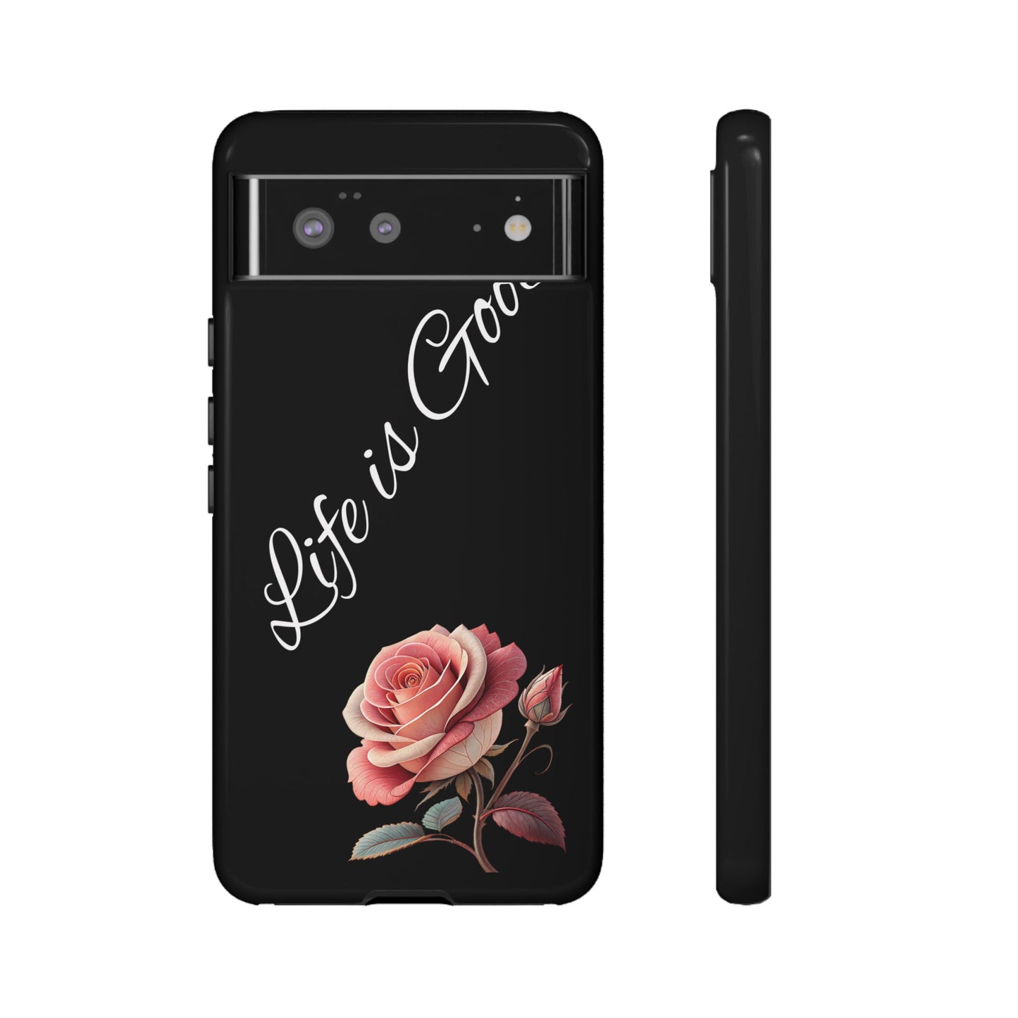 Floral Phone Case - Life is Good, Tough Phone Cover, Gift for Her, Rose Design, Personalized Phone Accessory, Stylish Tech Protector