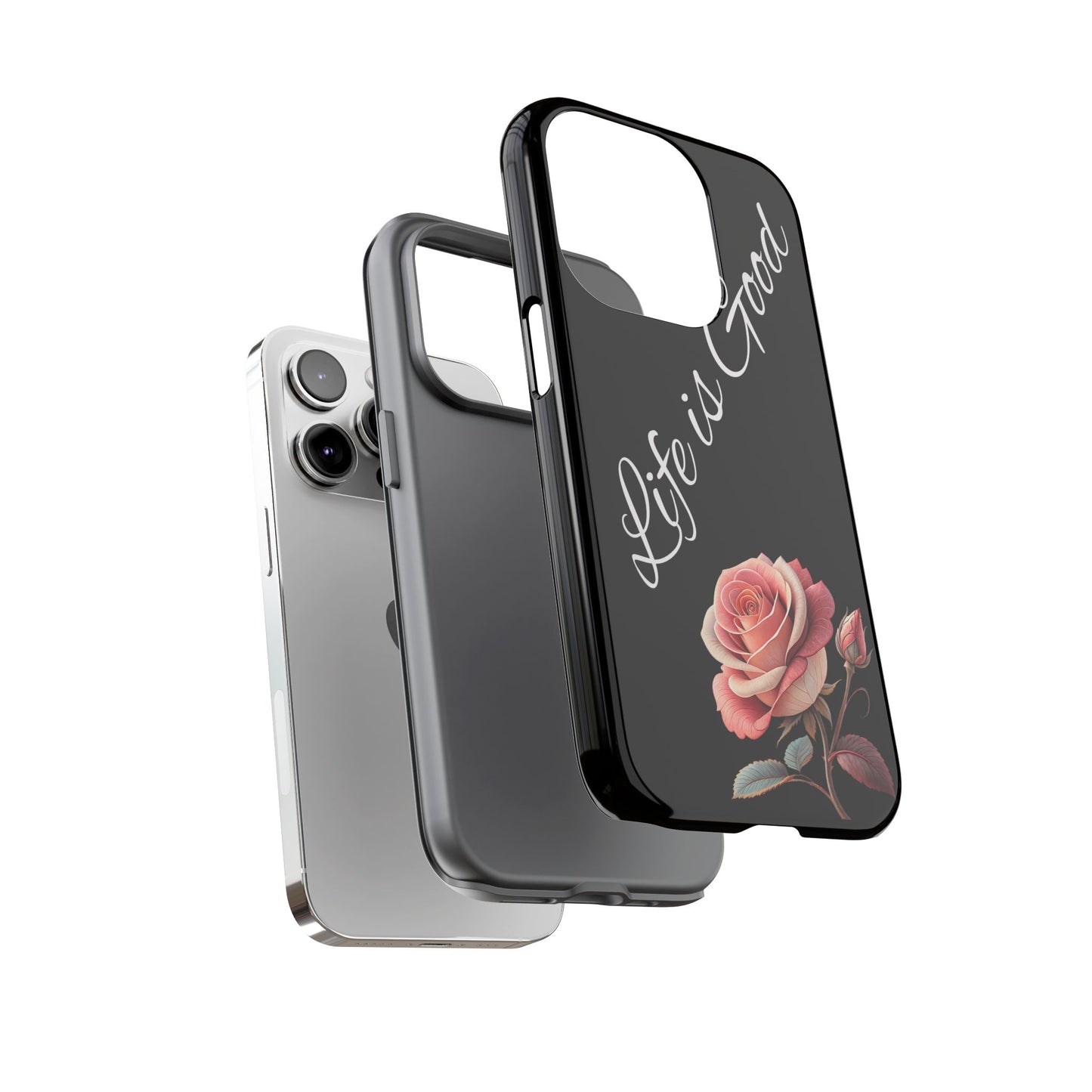 Floral Phone Case - Life is Good, Tough Phone Cover, Gift for Her, Rose Design, Personalized Phone Accessory, Stylish Tech Protector
