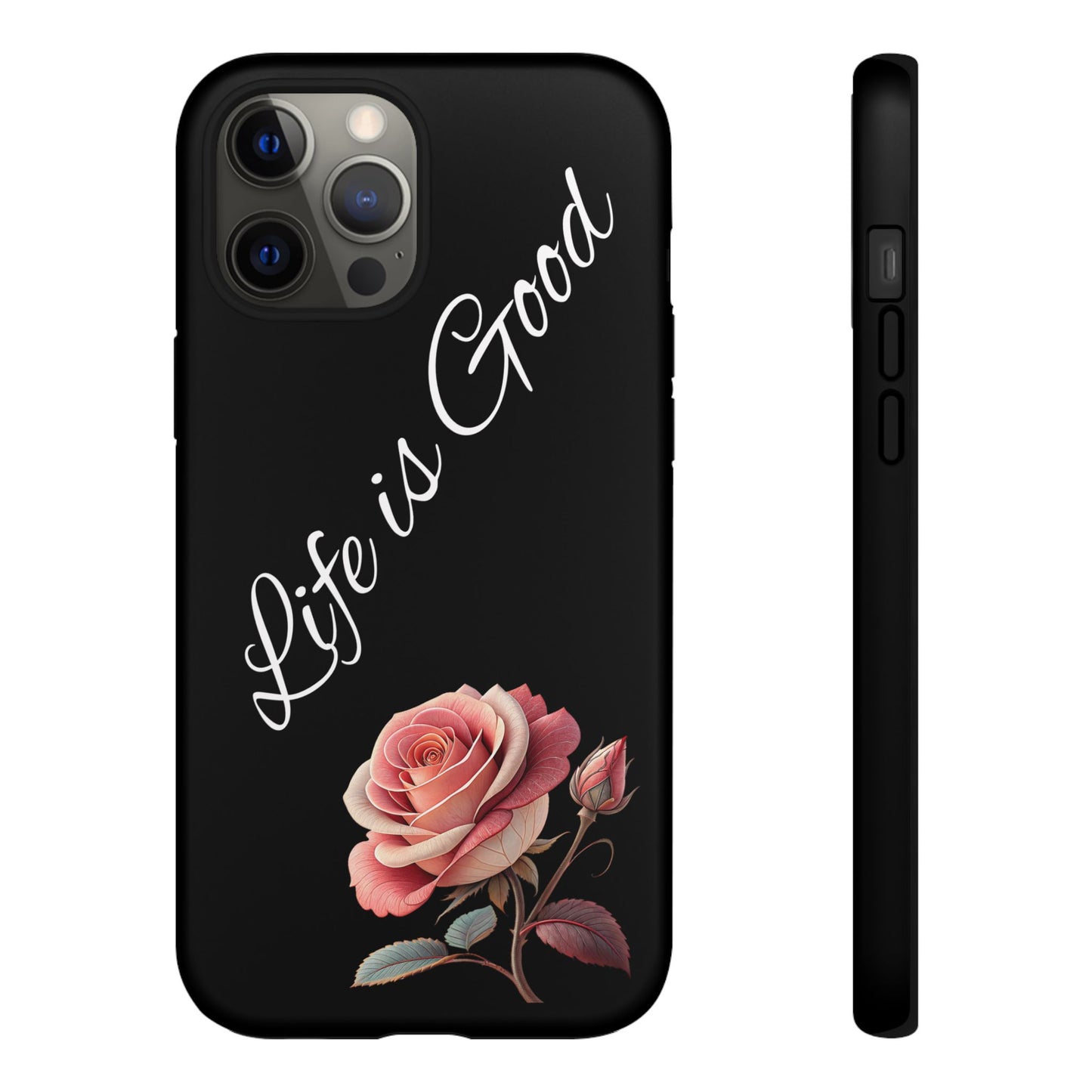 Floral Phone Case - Life is Good, Tough Phone Cover, Gift for Her, Rose Design, Personalized Phone Accessory, Stylish Tech Protector