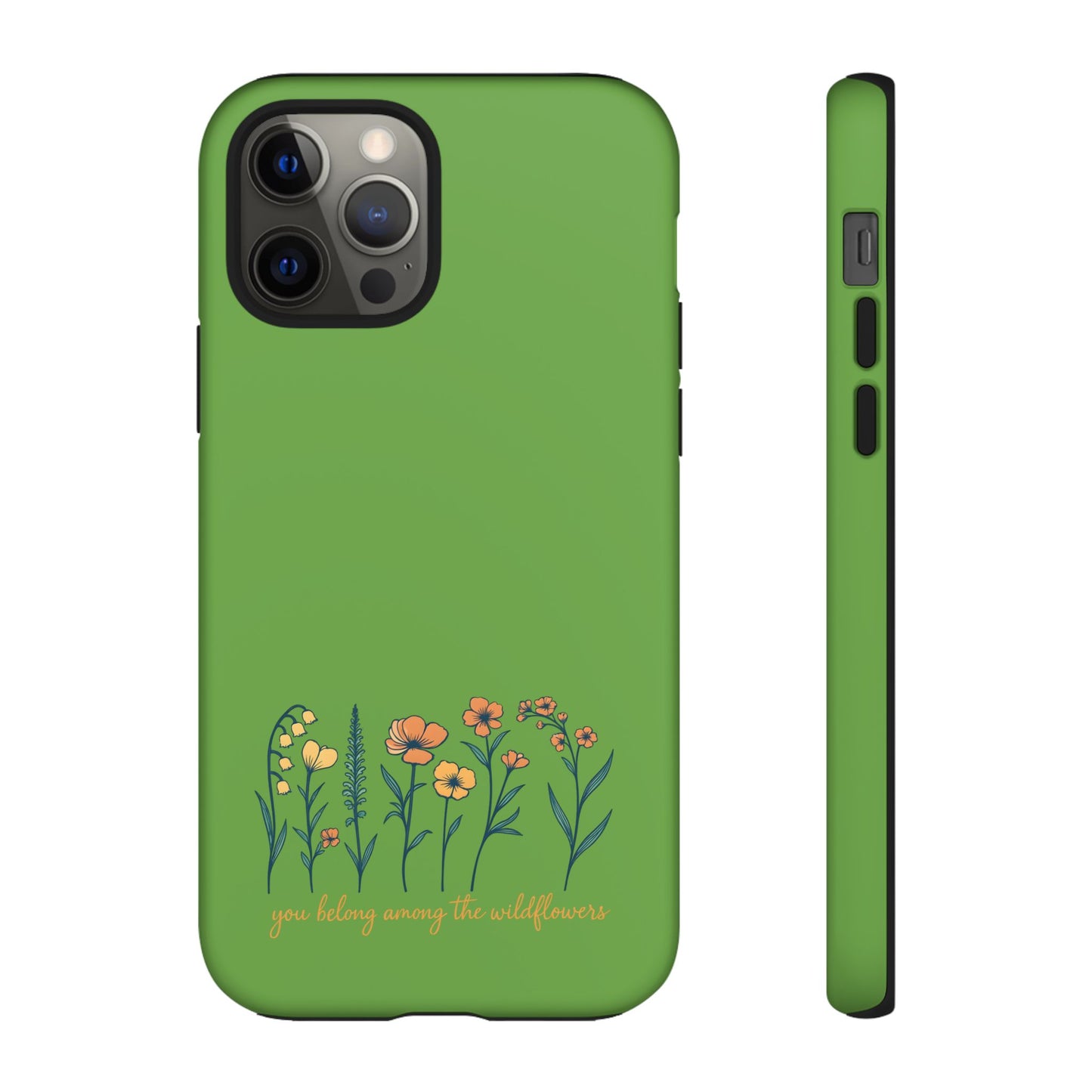 Floral Phone Case - You Belong Among the Wildflowers, Botanical Gift, Eco-Friendly Phone Accessory, Nature Lover Statement