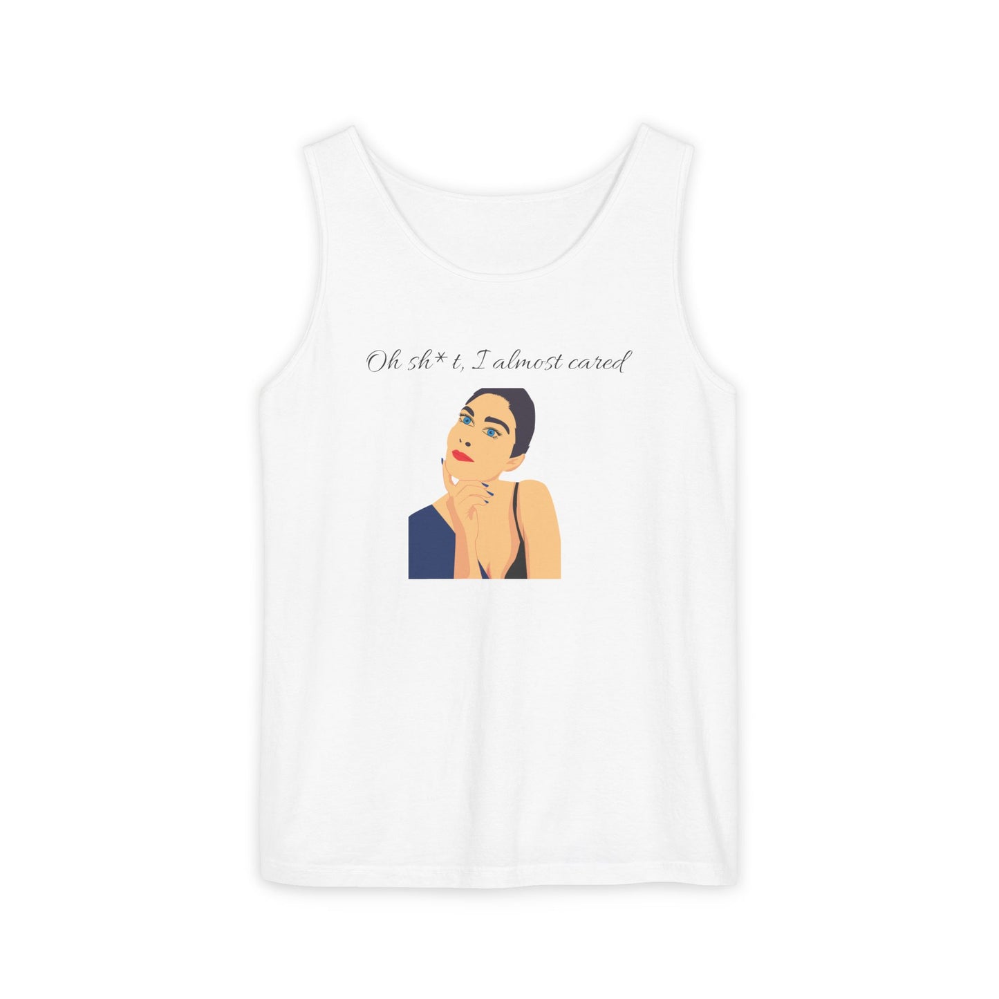 Funny Graphic Tank Top - "Oh sh*t, I almost cared"