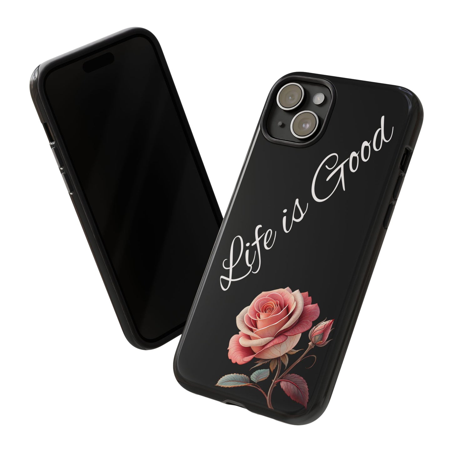 Floral Phone Case - Life is Good, Tough Phone Cover, Gift for Her, Rose Design, Personalized Phone Accessory, Stylish Tech Protector