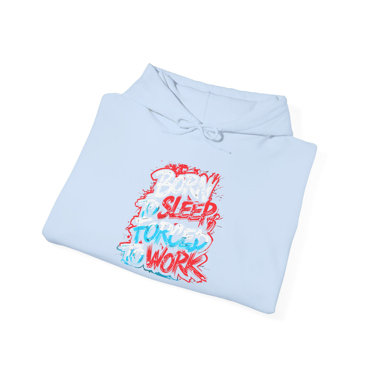 Hoodie — "Born to Sleep, Forced to Work" Street Style Graphic Hoodie