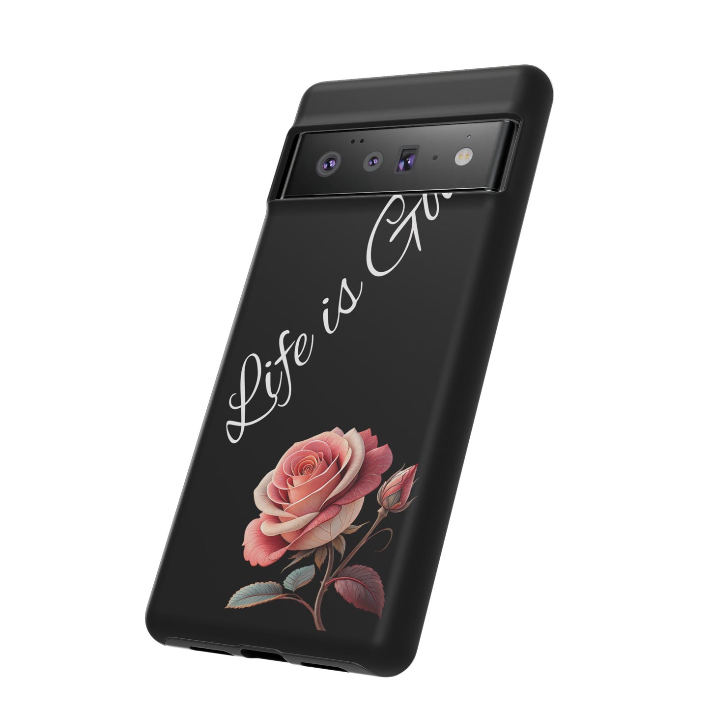 Floral Phone Case - Life is Good, Tough Phone Cover, Gift for Her, Rose Design, Personalized Phone Accessory, Stylish Tech Protector