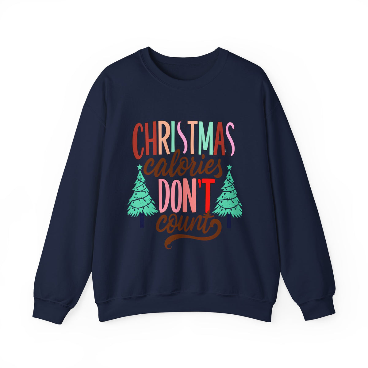 Christmas Calories Don't Count Sweatshirt — Funny Holiday Crewneck