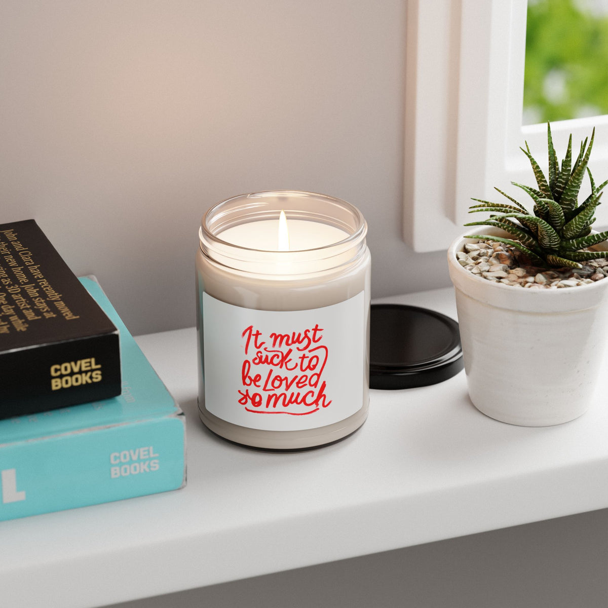 Scented Candle — “It Must Suck to Be Loved So Much” Soy Jar (9oz)
