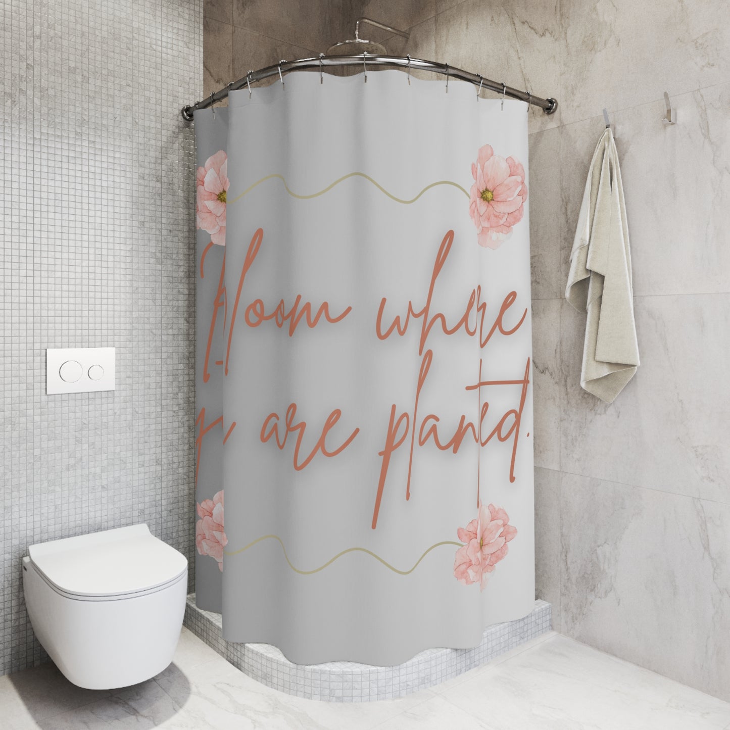 Bloom Where You Are Planted Shower Curtain, Floral Bathroom Decor