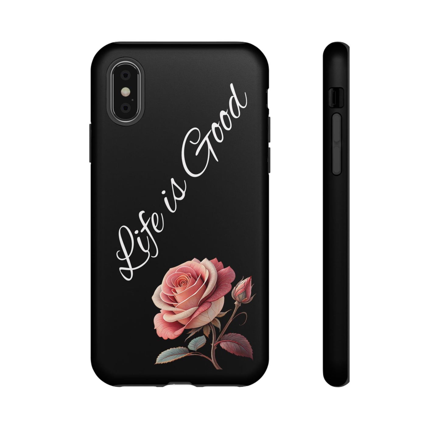 Floral Phone Case - Life is Good, Tough Phone Cover, Gift for Her, Rose Design, Personalized Phone Accessory, Stylish Tech Protector