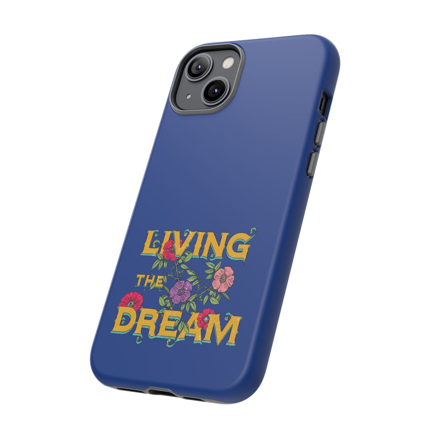 Living the Dream Phone Case, Floral Phone Cover, Tough Phone Case, Inspirational Gift, Boho Style Accessory, Dreamer Case