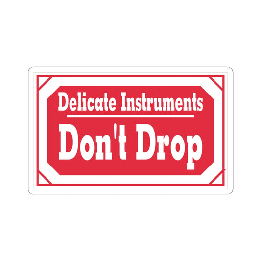 Sticker — "Delicate Instruments Don't Drop" Red Warning Vinyl Sticker