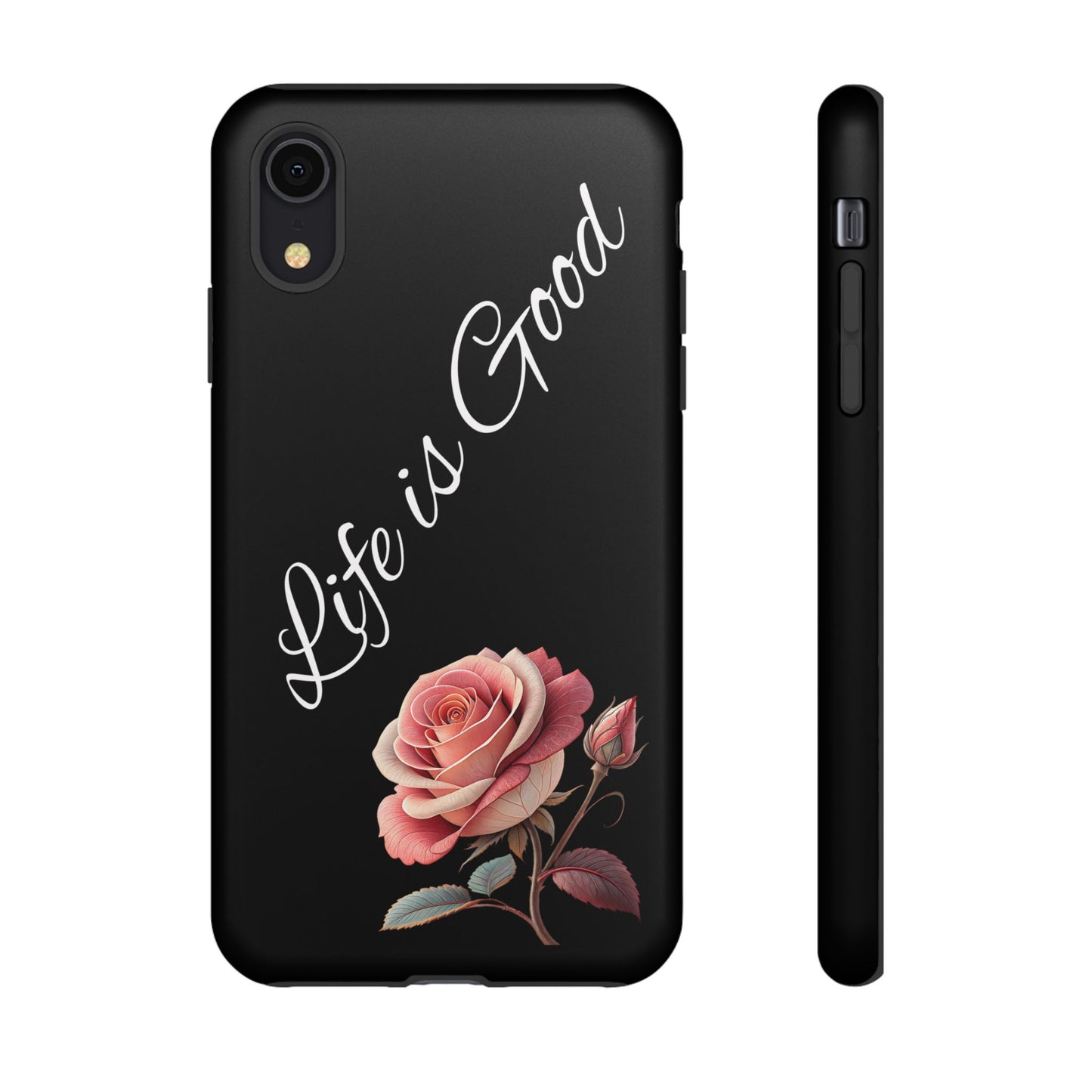 Floral Phone Case - Life is Good, Tough Phone Cover, Gift for Her, Rose Design, Personalized Phone Accessory, Stylish Tech Protector