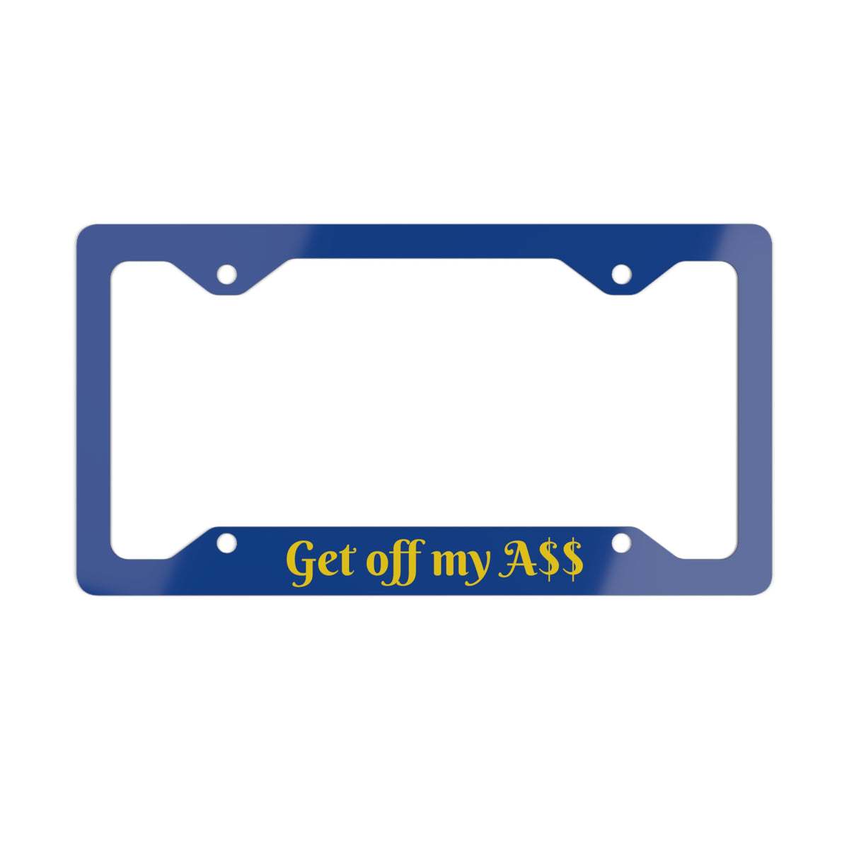 Funny Metal License Plate Frame - Get Off My Ass