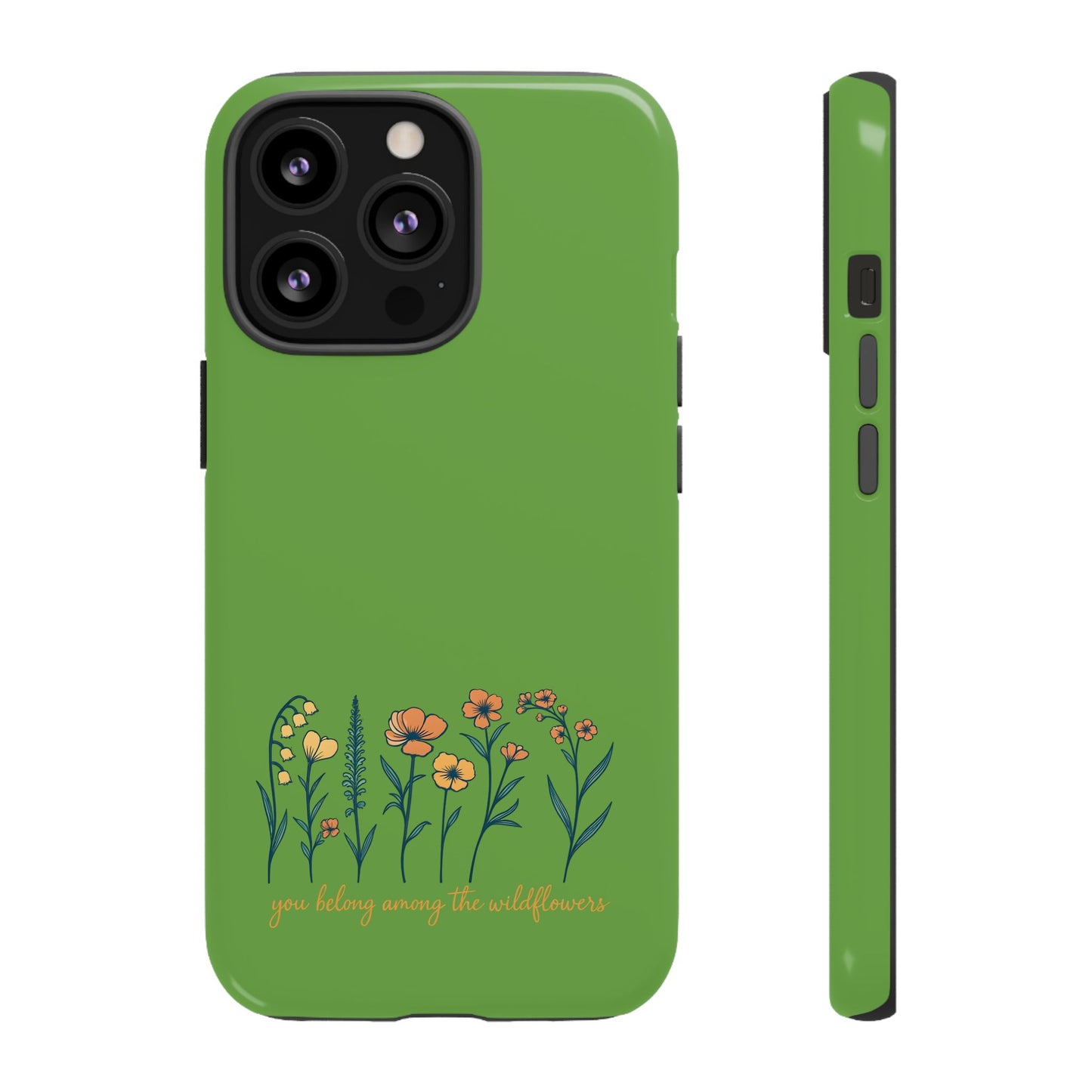 Floral Phone Case - You Belong Among the Wildflowers, Botanical Gift, Eco-Friendly Phone Accessory, Nature Lover Statement