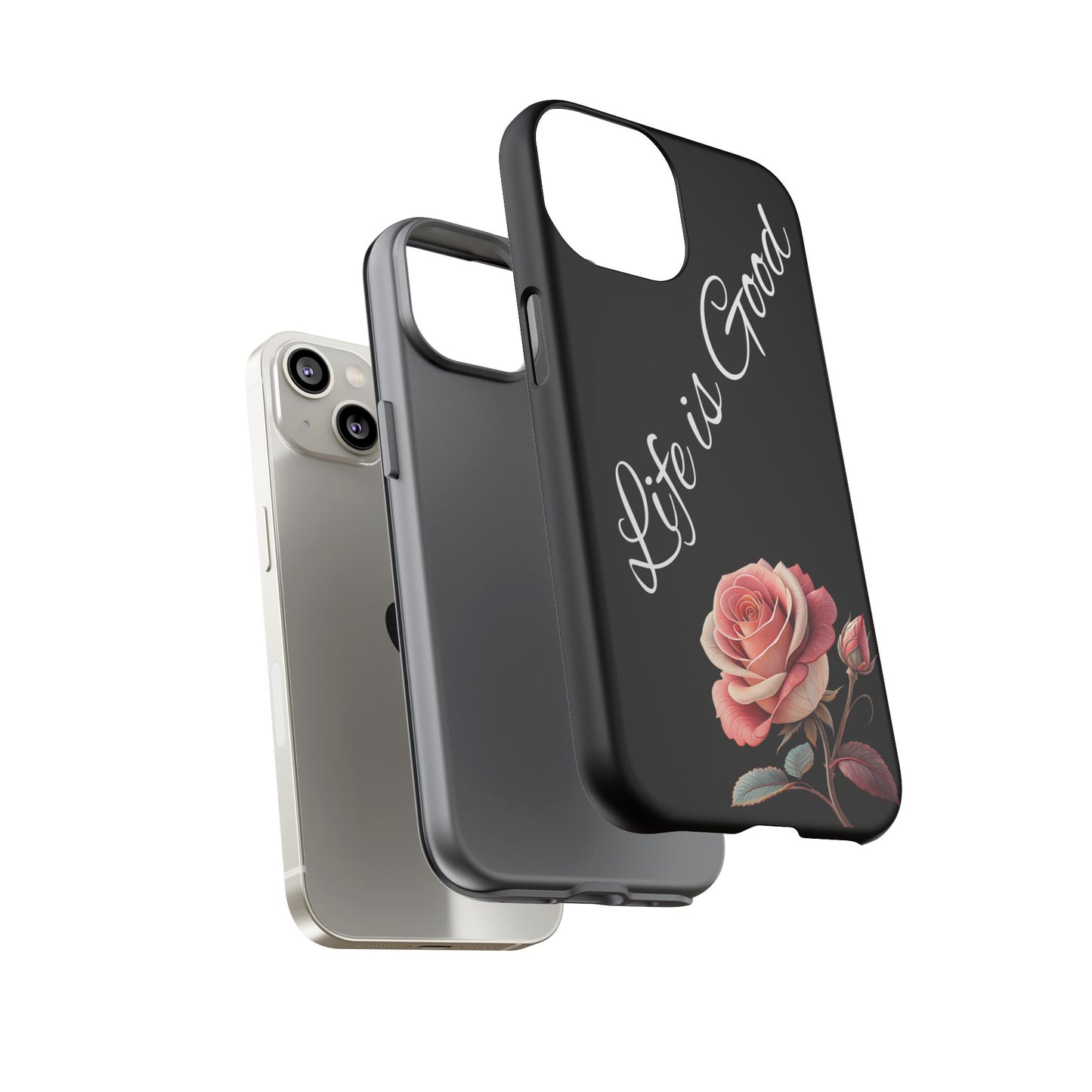 Floral Phone Case - Life is Good, Tough Phone Cover, Gift for Her, Rose Design, Personalized Phone Accessory, Stylish Tech Protector