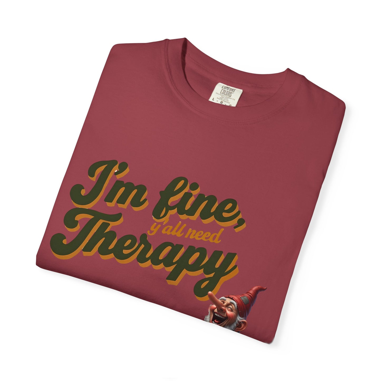 Therapy T-Shirt, Unisex Garment-Dyed Tee, Funny Quote Shirt, Casual Wear, Perfect Gift for Friends or Self-Care