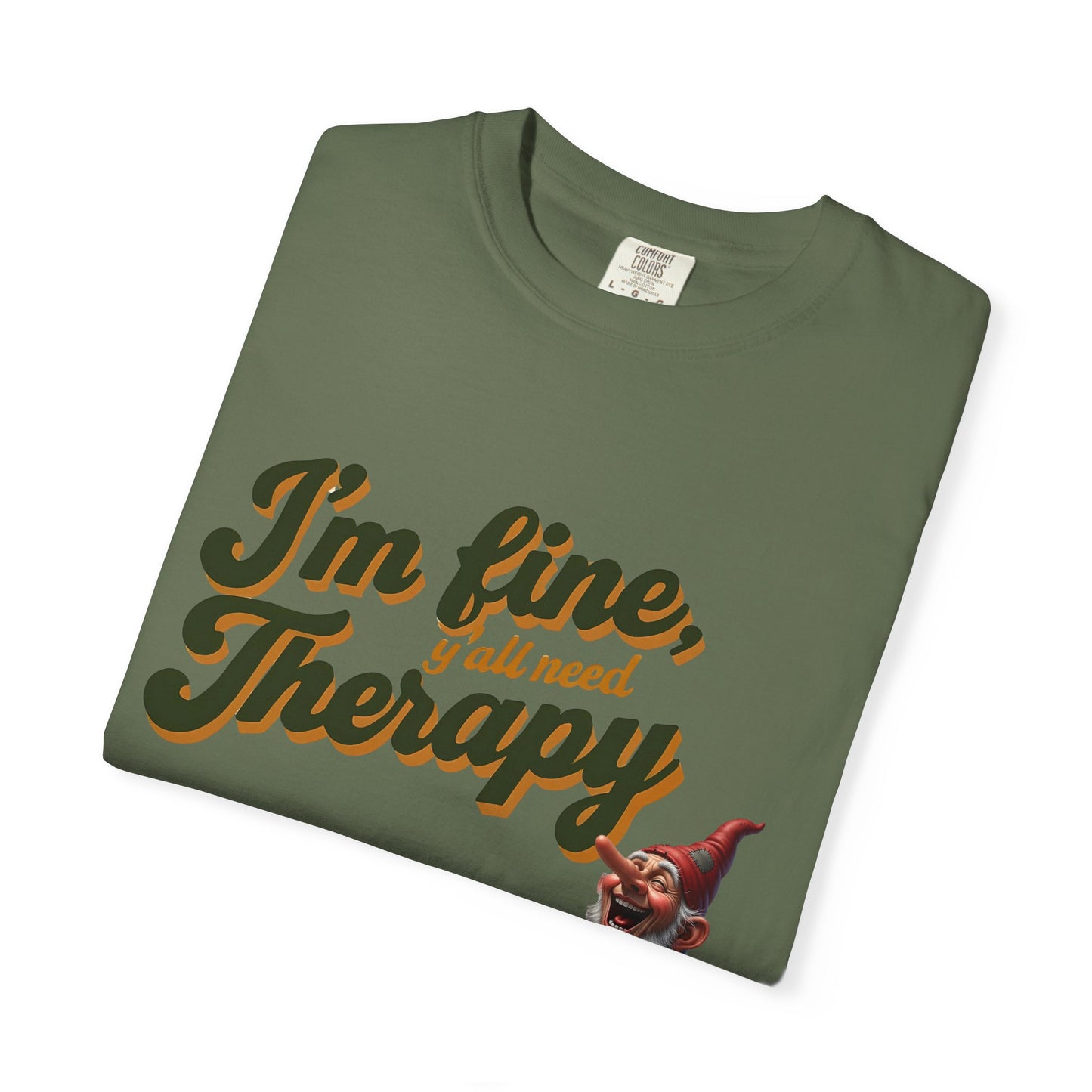 Therapy T-Shirt, Unisex Garment-Dyed Tee, Funny Quote Shirt, Casual Wear, Perfect Gift for Friends or Self-Care