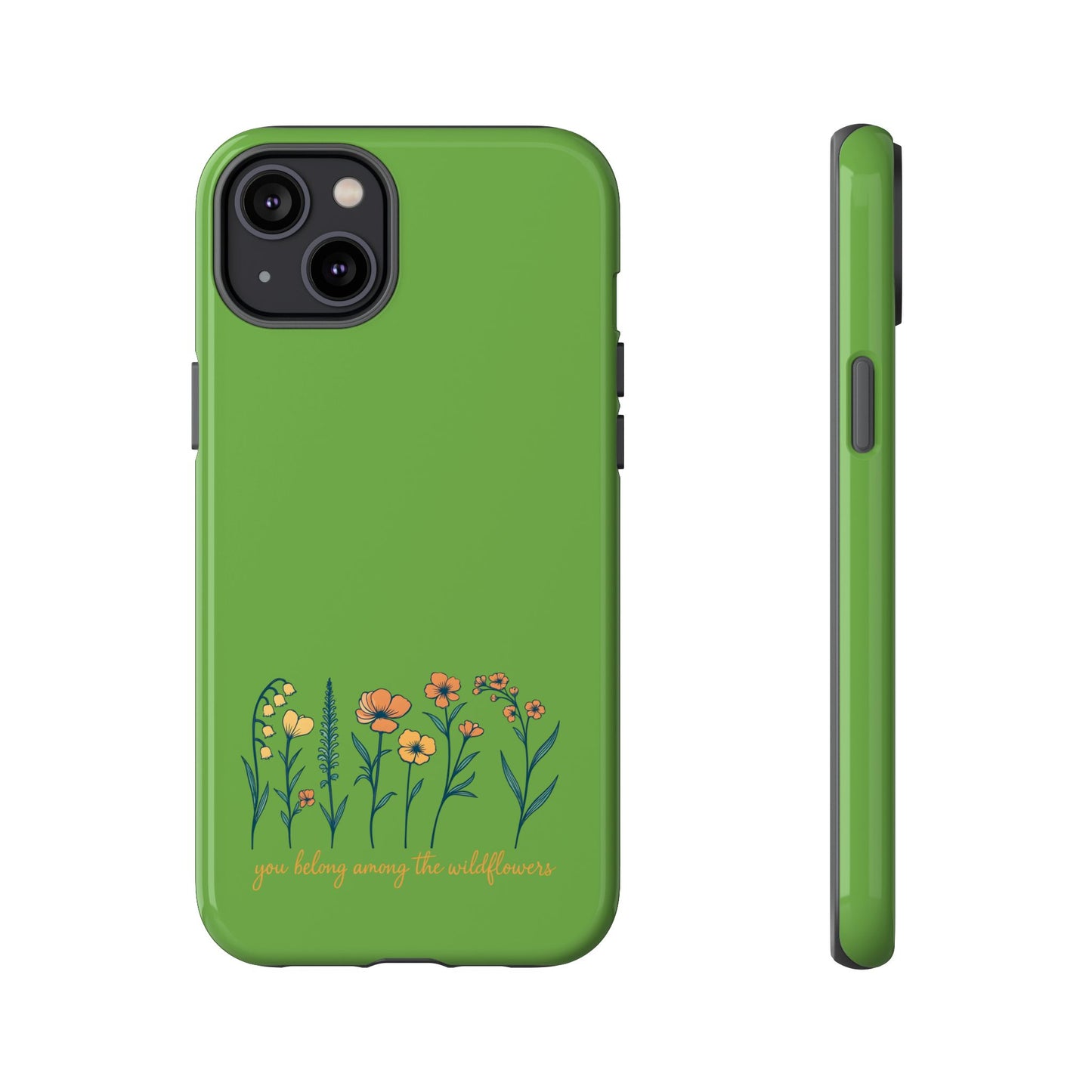 Floral Phone Case - You Belong Among the Wildflowers, Botanical Gift, Eco-Friendly Phone Accessory, Nature Lover Statement