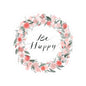 Floral 'Be Happy' Kiss-Cut Stickers | Motivational Decals for Laptops, Journals, Water Bottles, Planners, Gifts