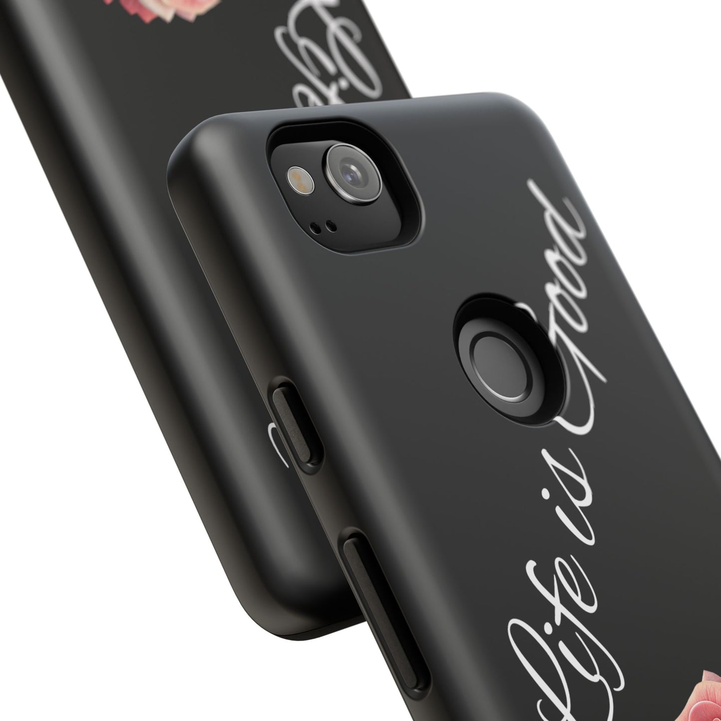 Floral Phone Case - Life is Good, Tough Phone Cover, Gift for Her, Rose Design, Personalized Phone Accessory, Stylish Tech Protector