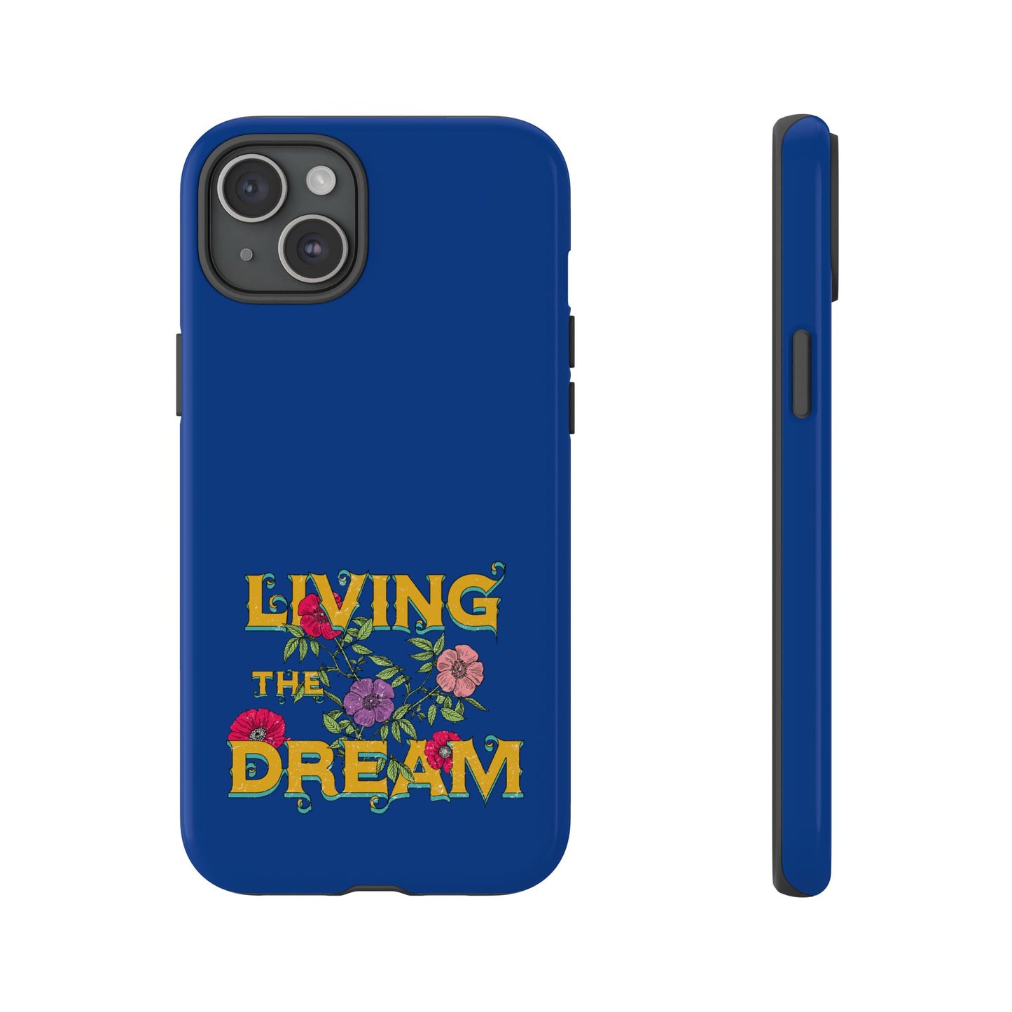 Living the Dream Phone Case, Floral Phone Cover, Tough Phone Case, Inspirational Gift, Boho Style Accessory, Dreamer Case