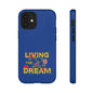 Living the Dream Phone Case, Floral Phone Cover, Tough Phone Case, Inspirational Gift, Boho Style Accessory, Dreamer Case
