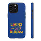 Living the Dream Phone Case, Floral Phone Cover, Tough Phone Case, Inspirational Gift, Boho Style Accessory, Dreamer Case
