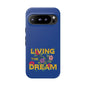 Living the Dream Phone Case, Floral Phone Cover, Tough Phone Case, Inspirational Gift, Boho Style Accessory, Dreamer Case