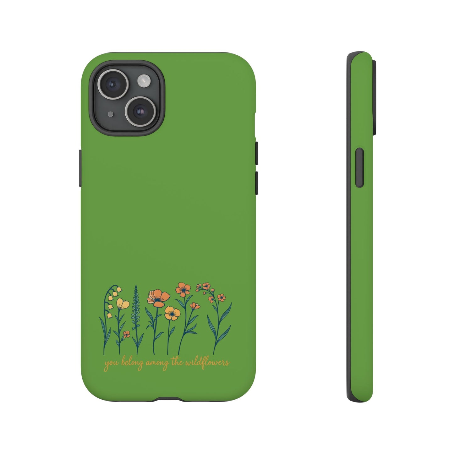 Floral Phone Case - You Belong Among the Wildflowers, Botanical Gift, Eco-Friendly Phone Accessory, Nature Lover Statement