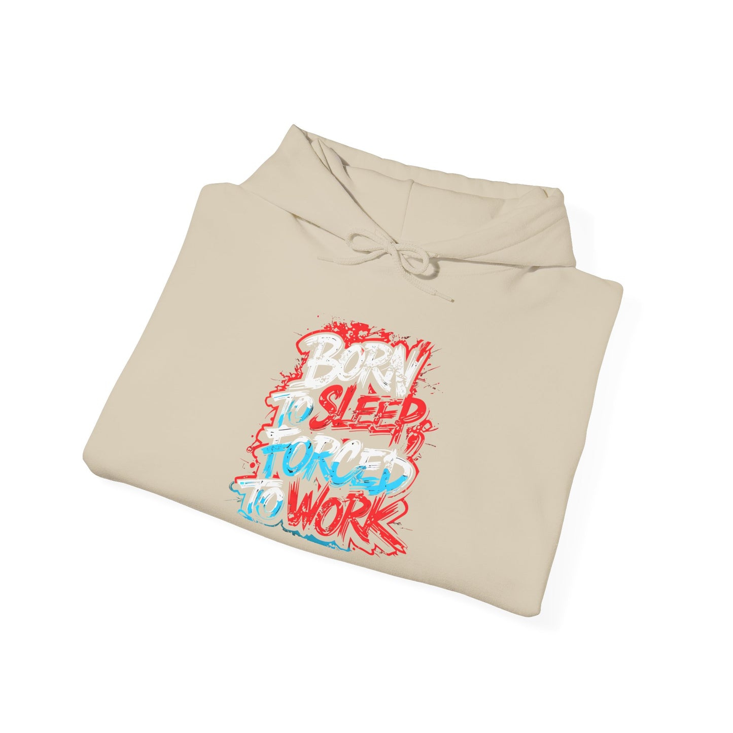 Hoodie — "Born to Sleep, Forced to Work" Street Style Graphic Hoodie
