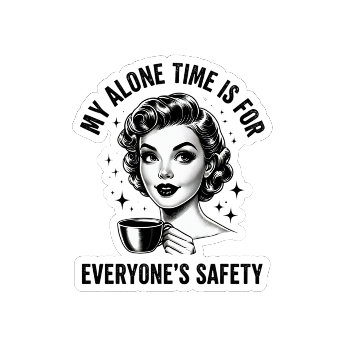 Kiss-Cut Sticker — "My Alone Time Is For Everyone's Safety" Retro Coffee Girl