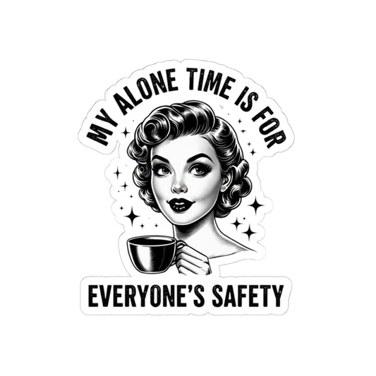 Kiss-Cut Sticker — "My Alone Time Is For Everyone's Safety" Retro Coffee Girl