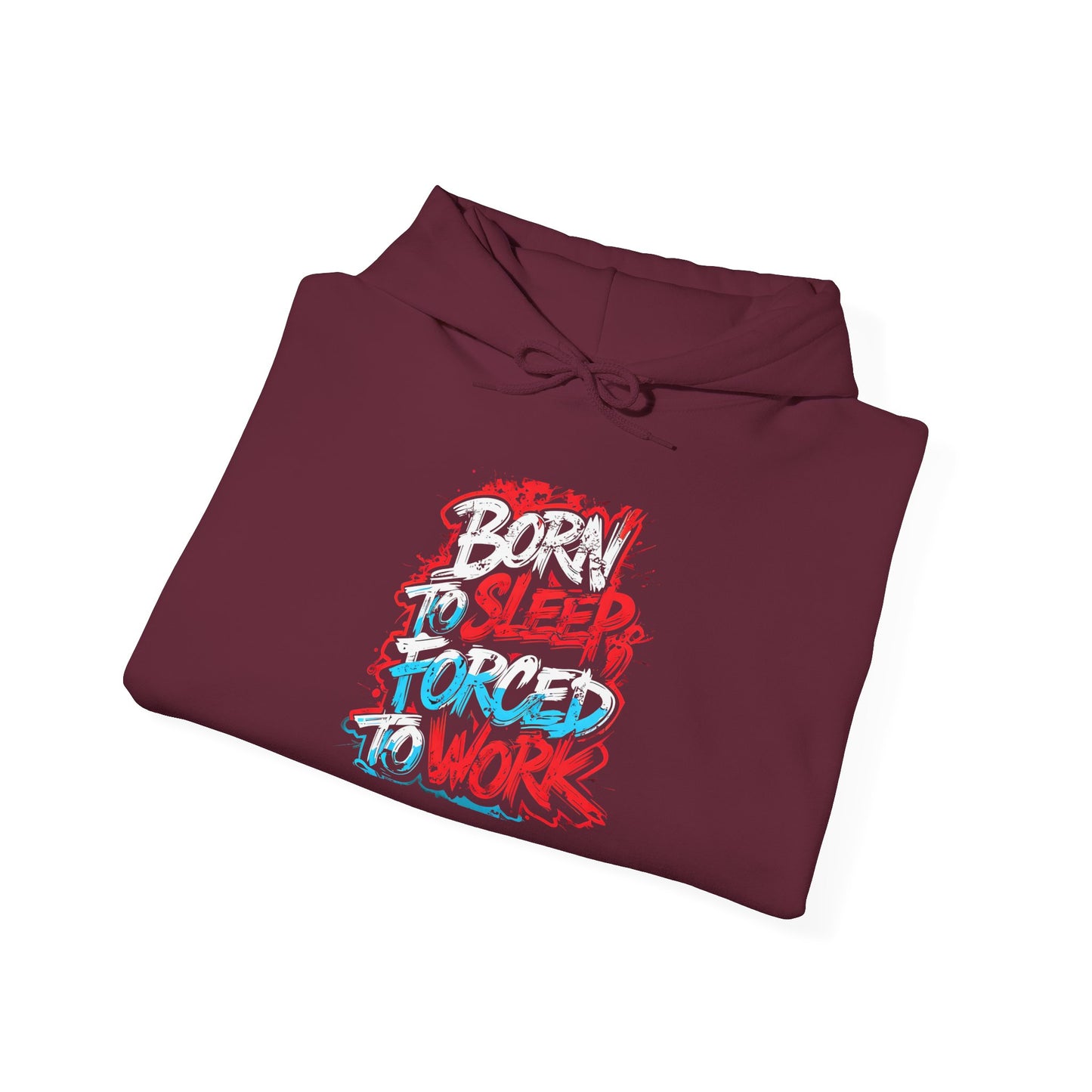 Hoodie — "Born to Sleep, Forced to Work" Street Style Graphic Hoodie