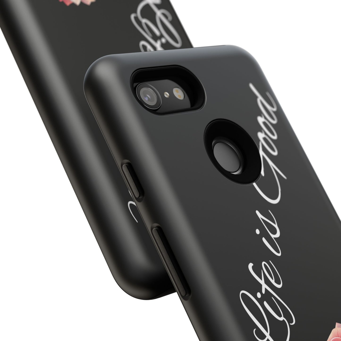 Floral Phone Case - Life is Good, Tough Phone Cover, Gift for Her, Rose Design, Personalized Phone Accessory, Stylish Tech Protector