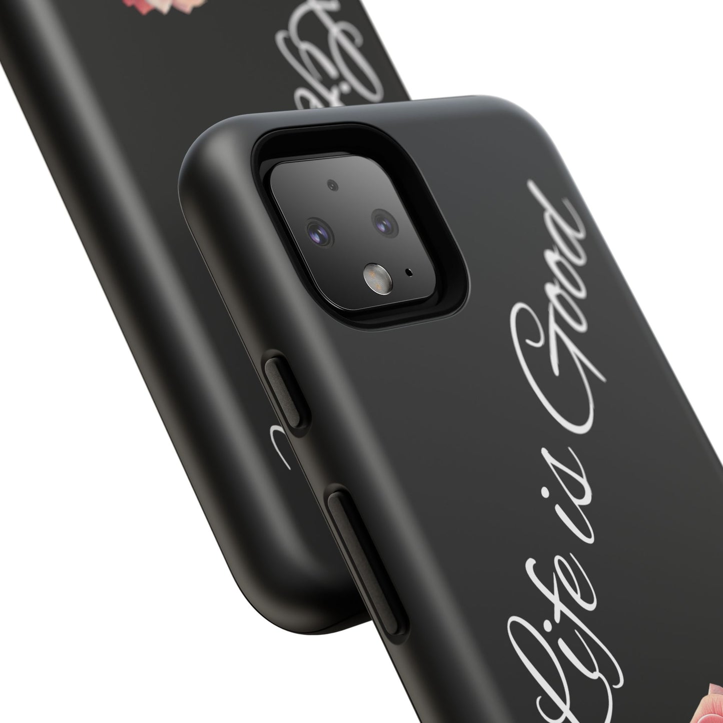 Floral Phone Case - Life is Good, Tough Phone Cover, Gift for Her, Rose Design, Personalized Phone Accessory, Stylish Tech Protector
