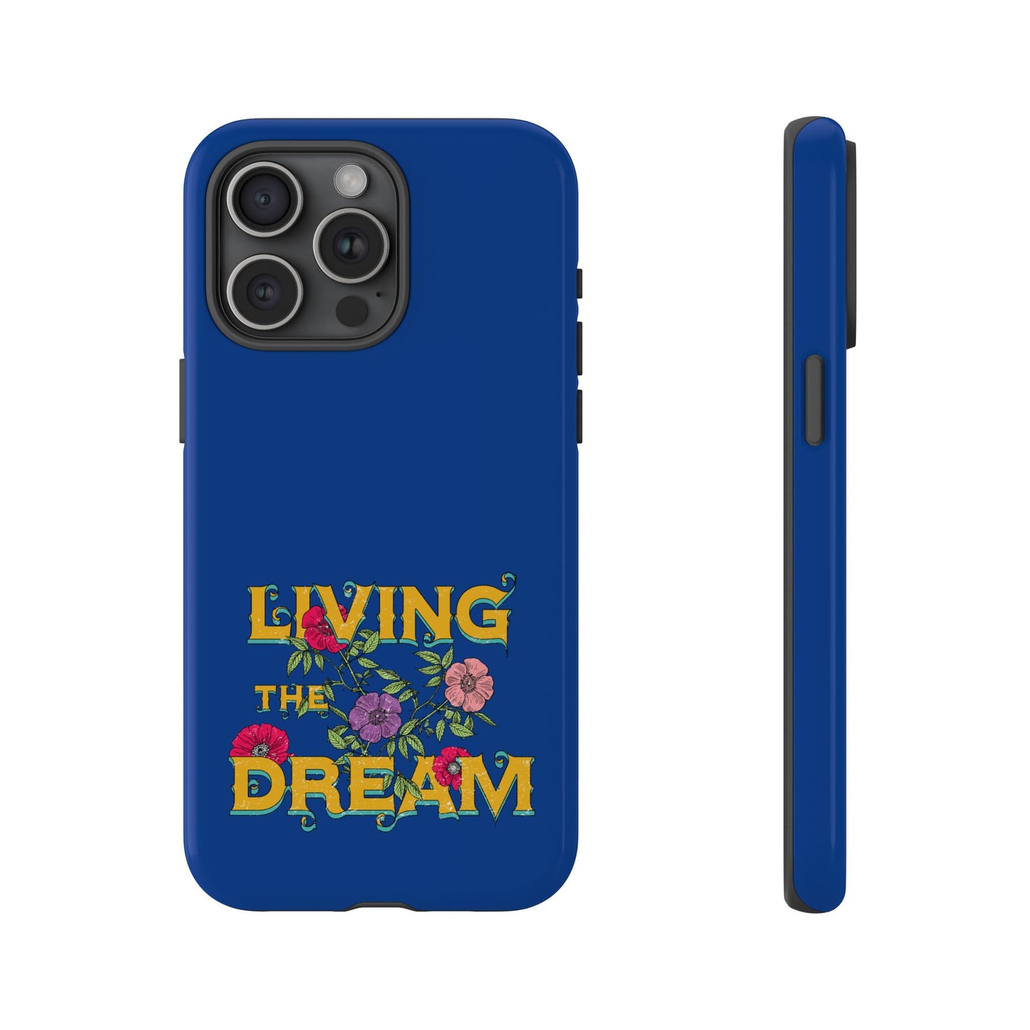 Living the Dream Phone Case, Floral Phone Cover, Tough Phone Case, Inspirational Gift, Boho Style Accessory, Dreamer Case