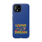 Living the Dream Phone Case, Floral Phone Cover, Tough Phone Case, Inspirational Gift, Boho Style Accessory, Dreamer Case