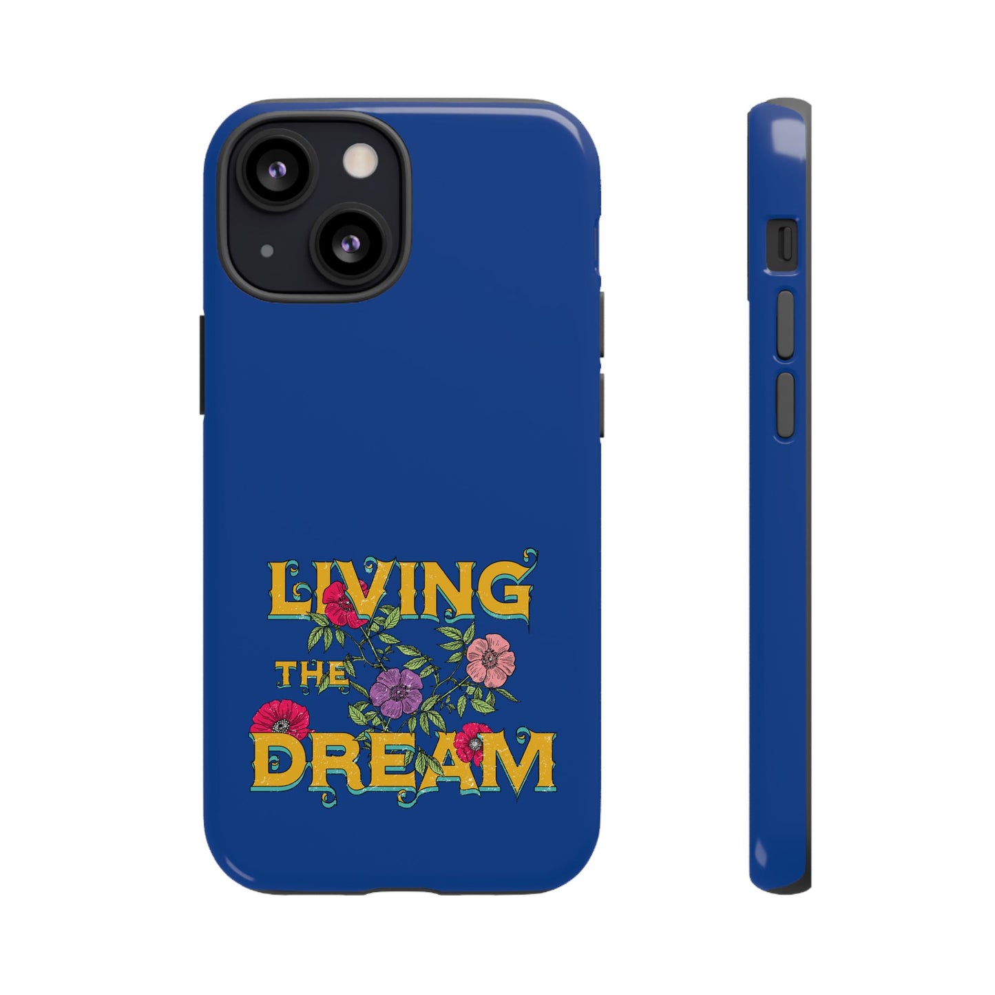 Living the Dream Phone Case, Floral Phone Cover, Tough Phone Case, Inspirational Gift, Boho Style Accessory, Dreamer Case