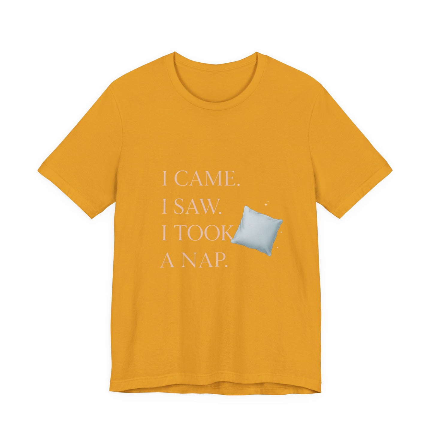 I Came, I Saw, I Took a Nap T‑Shirt — Cute Minimal Pillow Graphic Tee