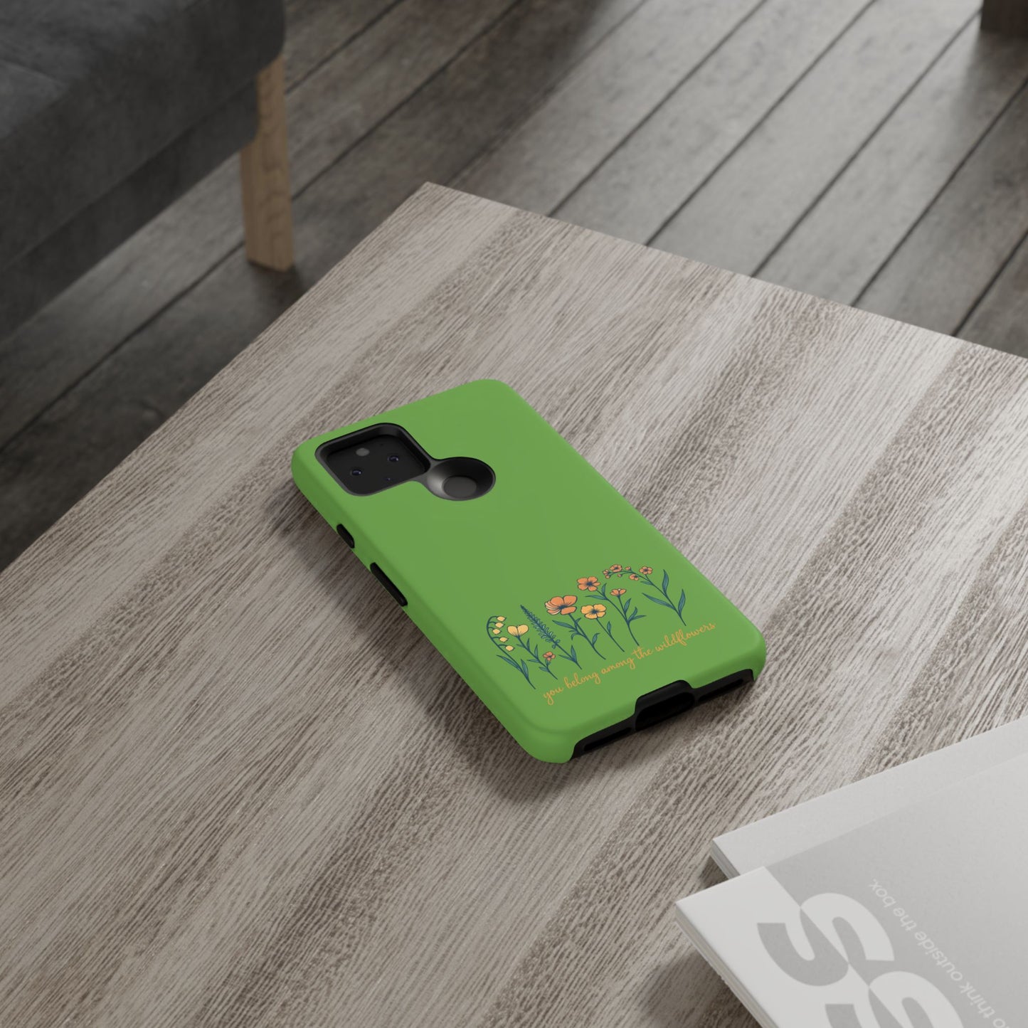 Floral Phone Case - You Belong Among the Wildflowers, Botanical Gift, Eco-Friendly Phone Accessory, Nature Lover Statement