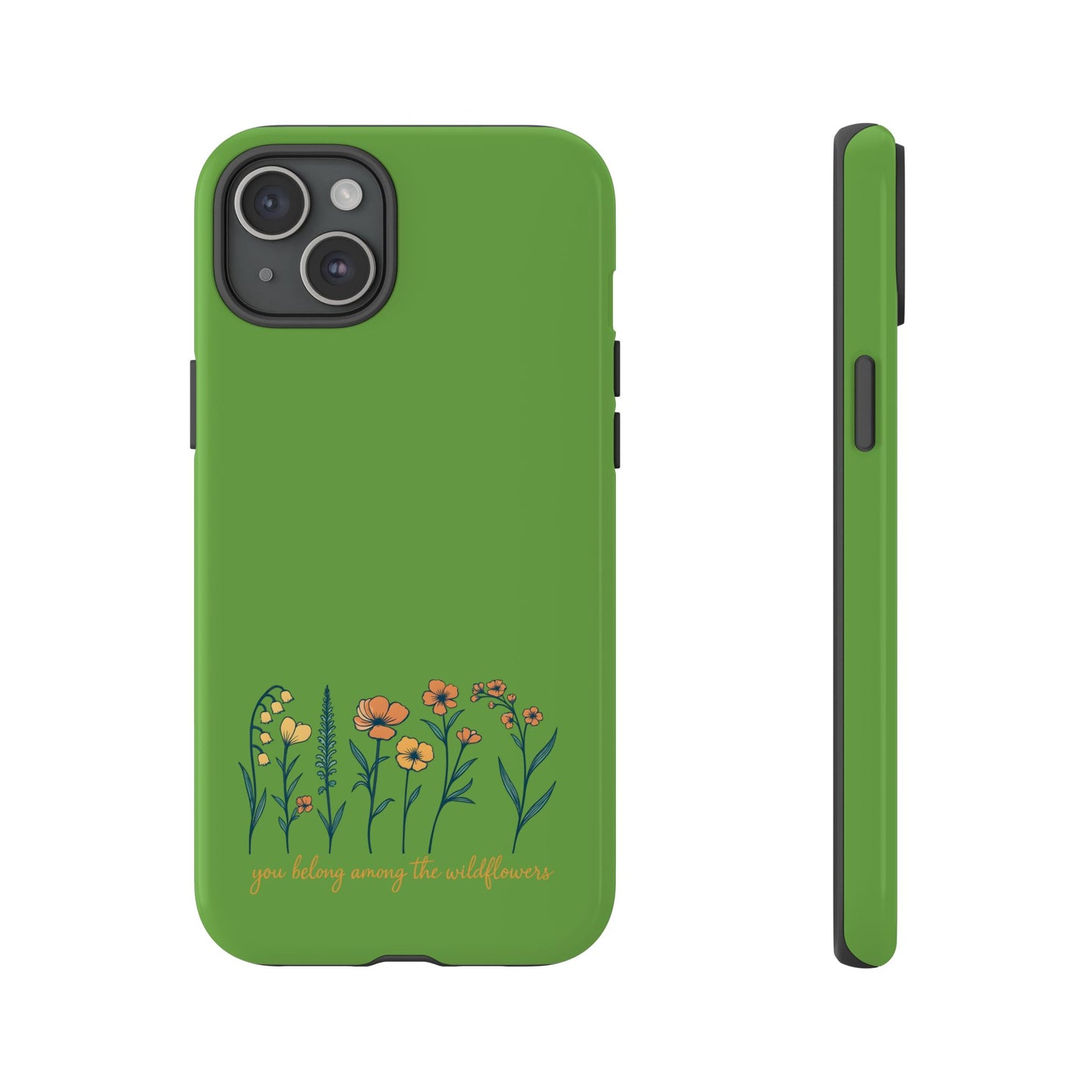 Floral Phone Case - You Belong Among the Wildflowers, Botanical Gift, Eco-Friendly Phone Accessory, Nature Lover Statement